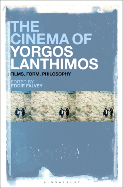 The Cinema of Yorgos Lanthimos : Films, Form, Philosophy, Paperback / softback Book
