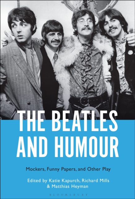 The Beatles and Humour : Mockers, Funny Papers, and Other Play, EPUB eBook