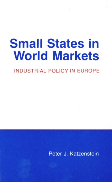 Small States in World Markets : Industrial Policy in Europe, EPUB eBook