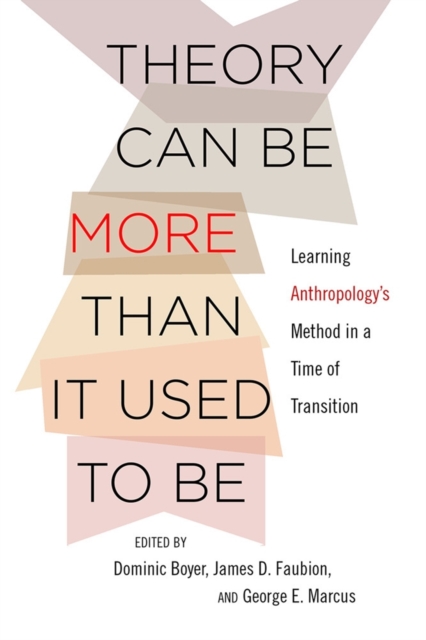 Theory Can Be More than It Used to Be : Learning Anthropology's Method in a Time of Transition, EPUB eBook