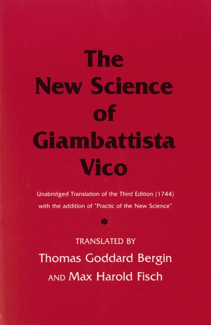 The New Science of Giambattista Vico : Unabridged Translation of the Third Edition (1744) with the addition of "Practic of the New Science", PDF eBook