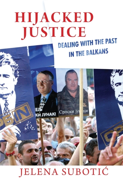 Hijacked Justice : Dealing with the Past in the Balkans, Paperback / softback Book