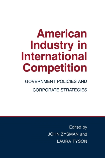 American Industry in International Competition : Government Policies and Corporate Strategies, PDF eBook