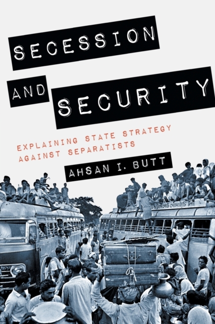 Secession and Security : Explaining State Strategy against Separatists, Paperback / softback Book