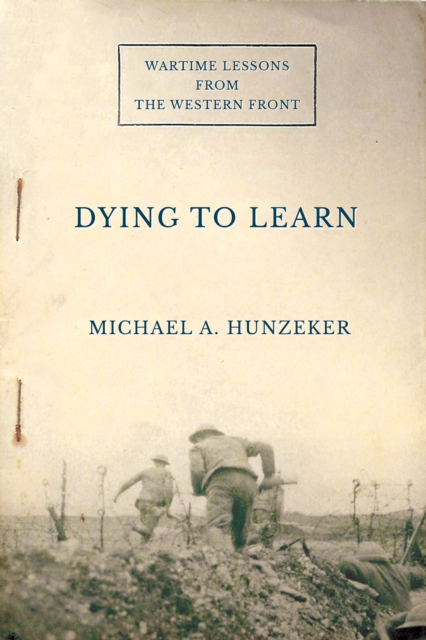 Dying to Learn : Wartime Lessons from the Western Front, PDF eBook