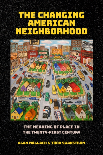 The Changing American Neighborhood : The Meaning of Place in the Twenty-First Century, EPUB eBook