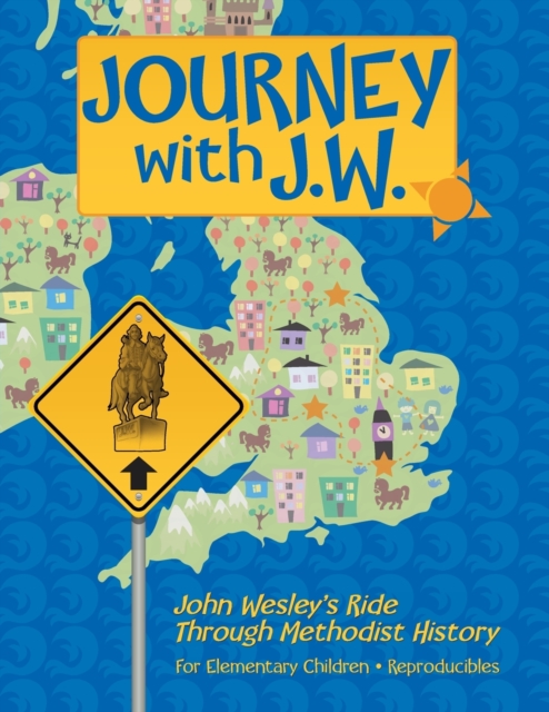 Journey with J.W. : John Wesley's Ride Through Methodist History, Paperback / softback Book