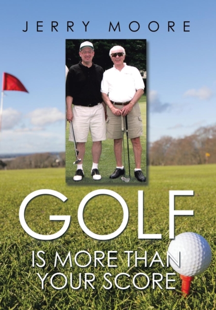 Golf Is More Than Your Score, Hardback Book