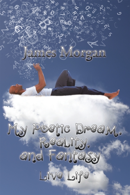 My Poetic Dream, Reality, and Fantasy : Live Life, EPUB eBook
