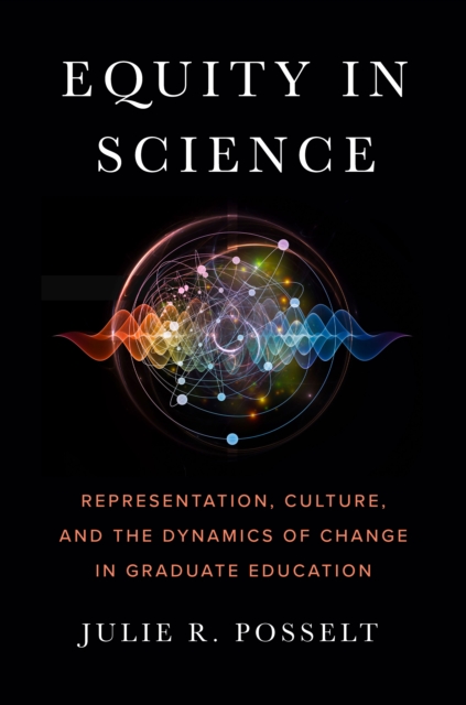 Equity in Science : Representation, Culture, and the Dynamics of Change in Graduate Education, Hardback Book