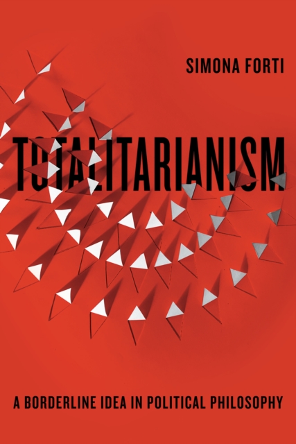 Totalitarianism : A Borderline Idea in Political Philosophy, Hardback Book