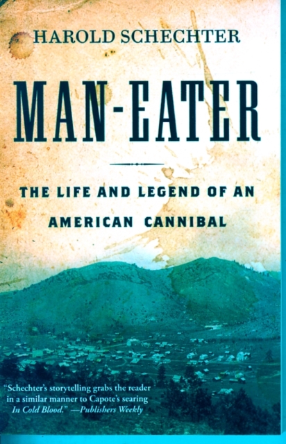 Man-Eater : The Life and Legend of an American Cannibal, Paperback / softback Book