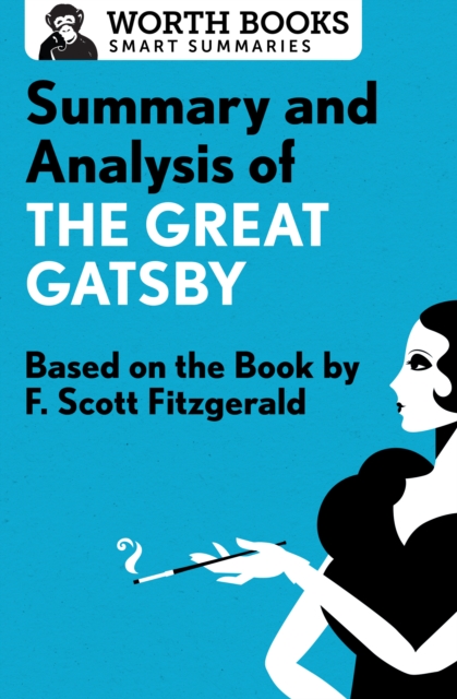 Summary and Analysis of The Great Gatsby : Based on the Book by F. Scott Fitzgerald, EPUB eBook