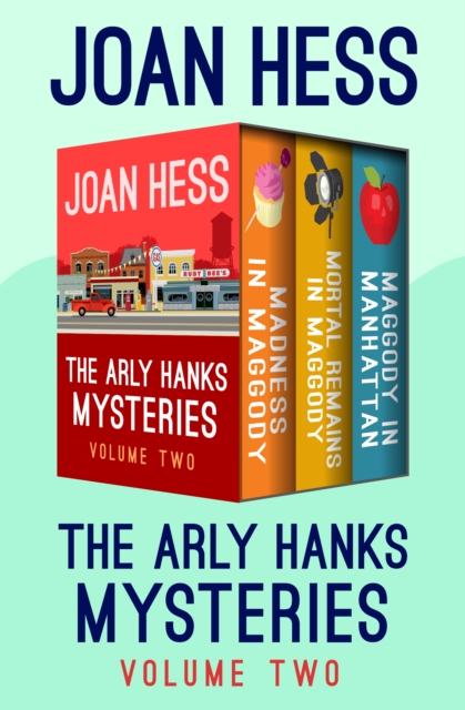 The Arly Hanks Mysteries Volume Two : Madness in Maggody, Mortal Remains in Maggody, and Maggody in Manhattan, EPUB eBook