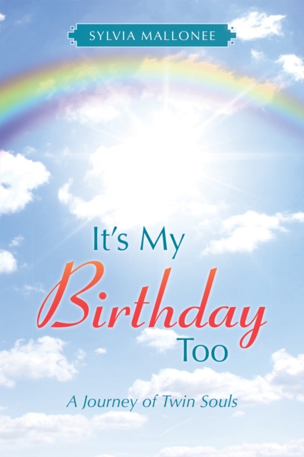 It's My Birthday Too : A Journey of Twin Souls, EPUB eBook