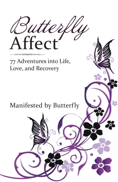 Butterfly Affect : 77 Adventures into Life, Love, and Recovery, EPUB eBook