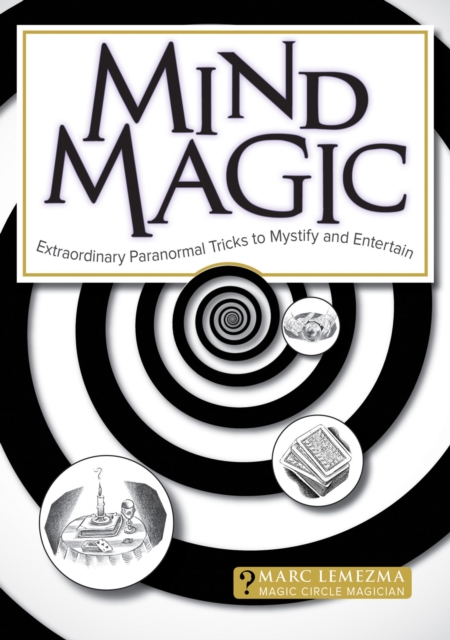 Mind Magic : Extraordinary Paranormal Tricks to Mystify and Entertain, Paperback / softback Book