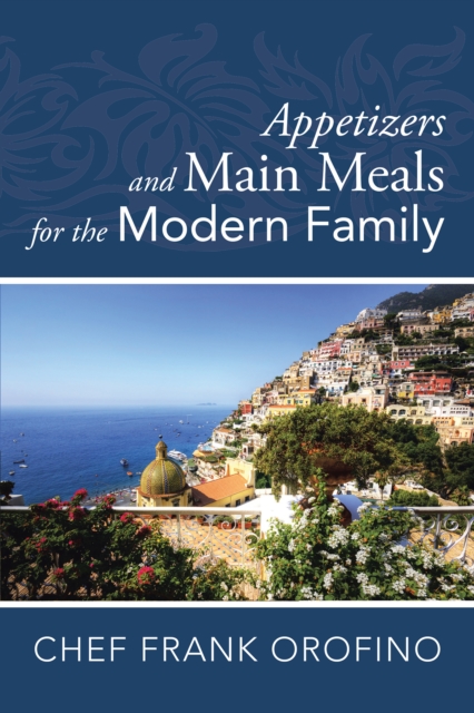Appetizers and Main Meals for the Modern Family, EPUB eBook