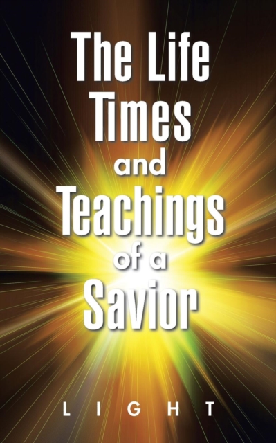 The Life, Times, and Teachings of a Savior, Paperback / softback Book