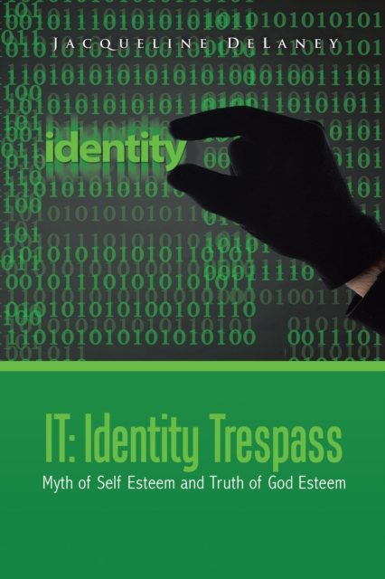 It:  Identity Trespass : Myth of Self Esteem and Truth of God Esteem, EPUB eBook