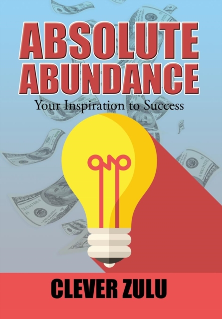 Absolute Abundance : Your Inspiration to Success, Hardback Book
