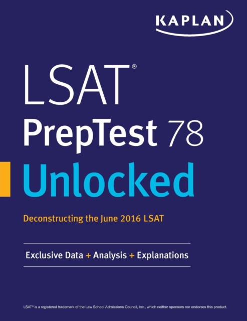 LSAT Preptest 78 Unlocked : Exclusive Data, Analysis & Explanations for the June 2016 LSAT, Paperback / softback Book