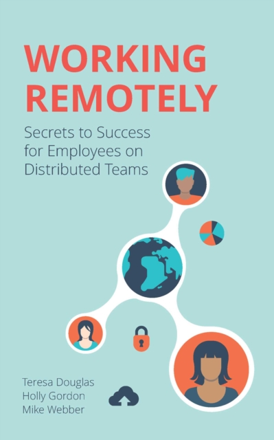 Working Remotely : Secrets to Success for Employees on Distributed Teams, EPUB eBook