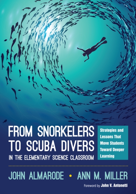 From Snorkelers to Scuba Divers in the Elementary Science Classroom : Strategies and Lessons That Move Students Toward Deeper Learning, EPUB eBook