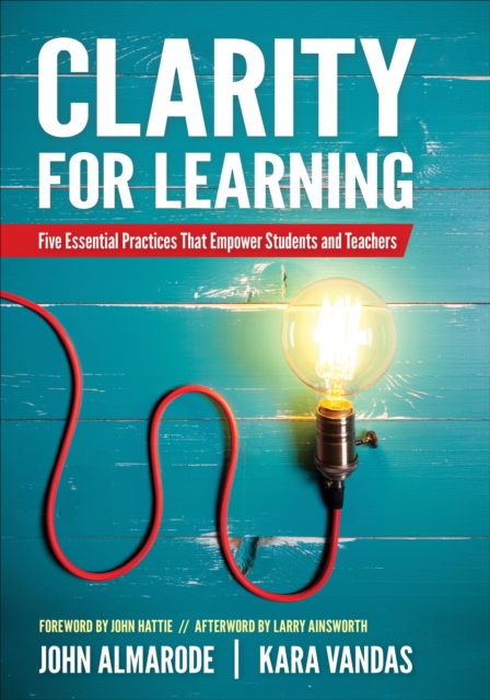 Clarity for Learning : Five Essential Practices That Empower Students and Teachers, Paperback / softback Book