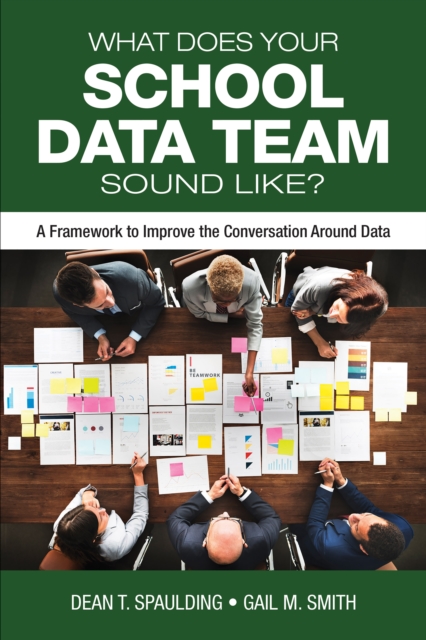 What Does Your School Data Team Sound Like? : A Framework to Improve the Conversation Around Data, PDF eBook