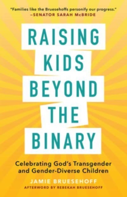 Raising Kids beyond the Binary : Celebrating God’s Transgender and Gender-Diverse Children, Paperback / softback Book