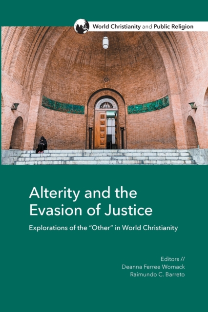 Alterity and the Evasion of Justice : Explorations of the "Other" in World Christianity, Paperback / softback Book