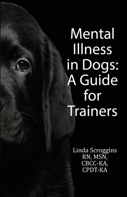 Mental Illness in Dogs : A Guide for Trainers, Paperback / softback Book