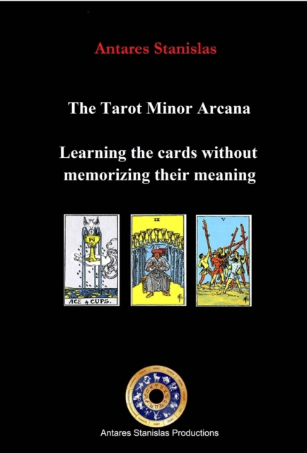 The Tarot Minor Arcana: Learning the cards without memorizing their meaning, EPUB eBook