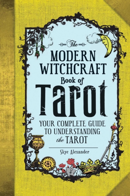 The Modern Witchcraft Book of Tarot : Your Complete Guide to Understanding the Tarot, EPUB eBook