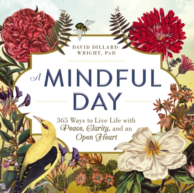 A Mindful Day : 365 Ways to Live Life with Peace, Clarity, and an Open Heart, EPUB eBook