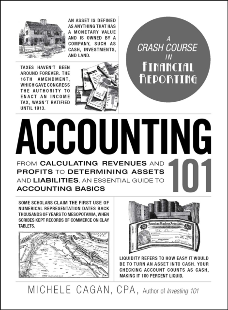 Accounting 101 : From Calculating Revenues and Profits to Determining Assets and Liabilities, an Essential Guide to Accounting Basics, EPUB eBook