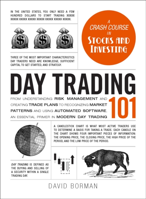 Day Trading 101 : From Understanding Risk Management and Creating Trade Plans to Recognizing Market Patterns and Using Automated Software, an Essential Primer in Modern Day Trading, Hardback Book