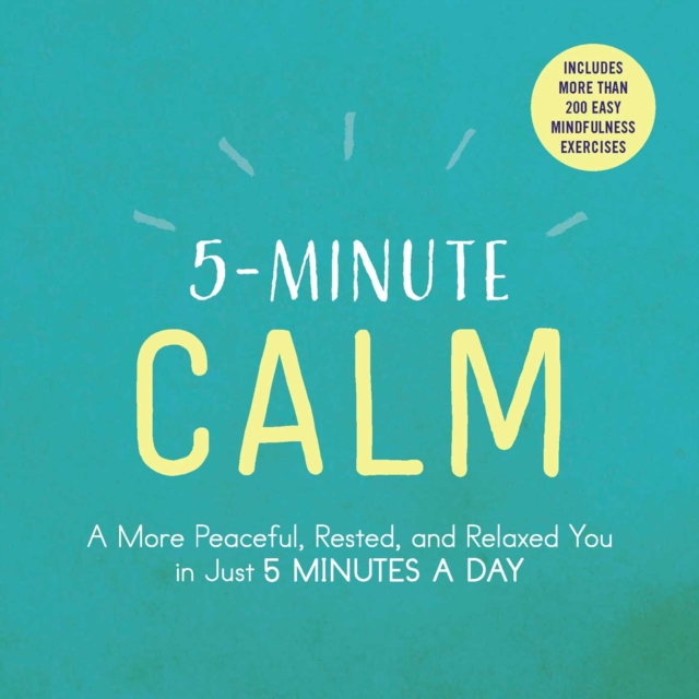 5-Minute Calm : A More Peaceful, Rested, and Relaxed You in Just 5 Minutes a Day, EPUB eBook