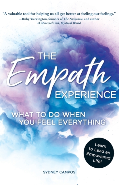 The Empath Experience : What to Do When You Feel Everything, Paperback / softback Book