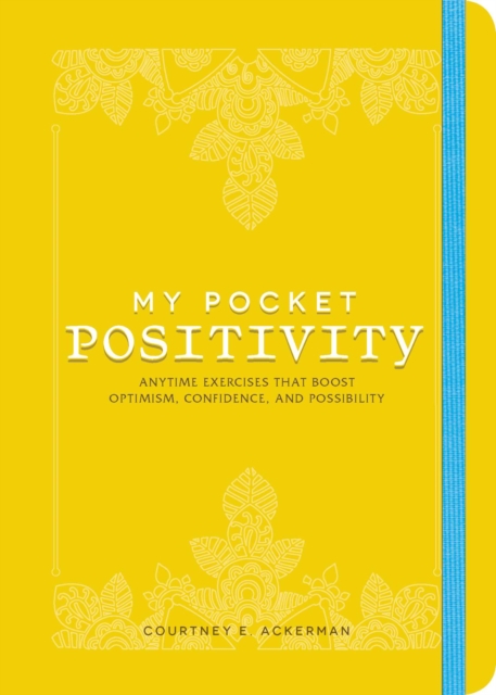 My Pocket Positivity : Anytime Exercises That Boost Optimism, Confidence, and Possibility, EPUB eBook