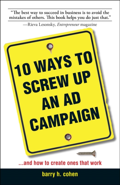 10 Ways To Screw Up An Ad Campaign : And How to Create Ones That Work, EPUB eBook