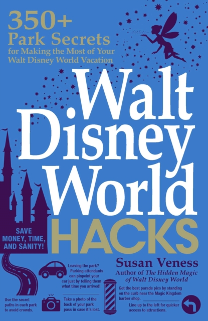 Walt Disney World Hacks : 350+ Park Secrets for Making the Most of Your Walt Disney World Vacation, EPUB eBook