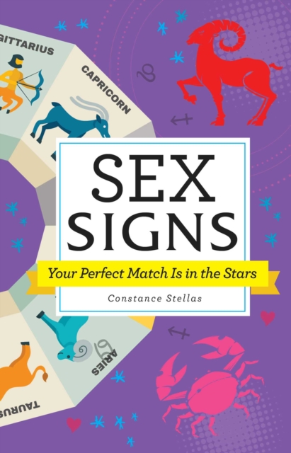 Sex Signs : Your Perfect Match Is in the Stars, Hardback Book