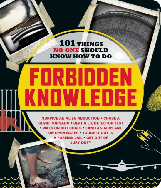 Forbidden Knowledge : 101 Things No One Should Know How to Do, Paperback / softback Book