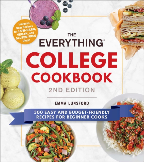 The Everything College Cookbook, 2nd Edition : 300 Easy and Budget-Friendly Recipes for Beginner Cooks, EPUB eBook