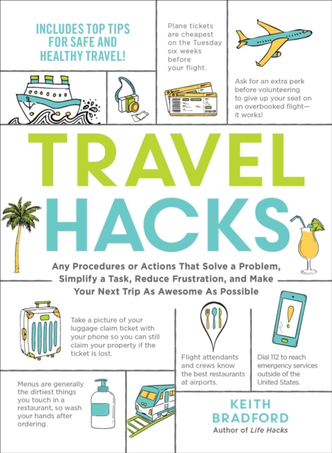 Travel Hacks : Any Procedures or Actions That Solve a Problem, Simplify a Task, Reduce Frustration, and Make Your Next Trip As Awesome As Possible, EPUB eBook