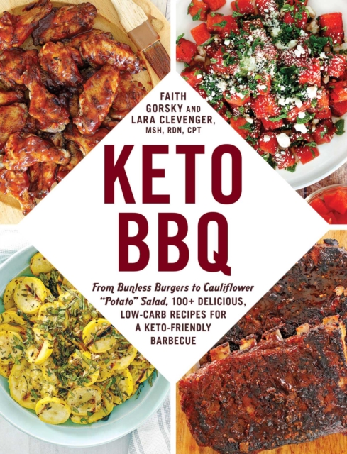 Keto BBQ : From Bunless Burgers to Cauliflower "Potato" Salad, 100+ Delicious, Low-Carb Recipes for a Keto-Friendly Barbecue, EPUB eBook