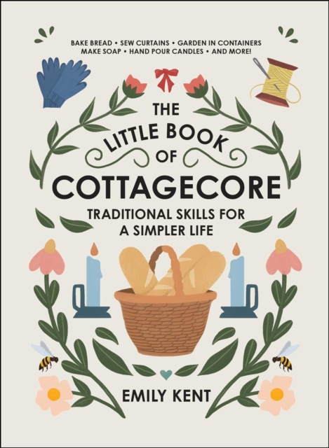 The Little Book of Cottagecore : Traditional Skills for a Simpler Life, EPUB eBook