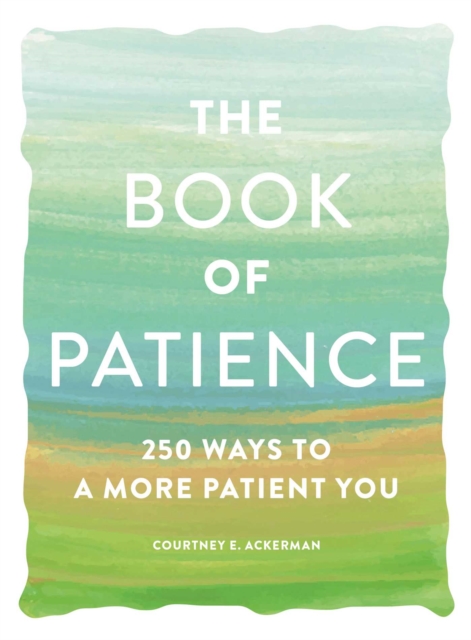 The Book of Patience : 250 Ways to a More Patient You, Paperback / softback Book